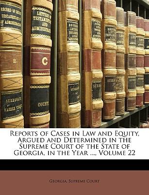 Reports of Cases in Law and Equity, Argued and Determined in the Supreme Court of the State of Georgia, in the Year  N/A 9781149822944 Front Cover