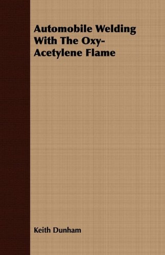 Automobile Welding with the Oxy-Acetylene Flame   2008 9781409784944 Front Cover