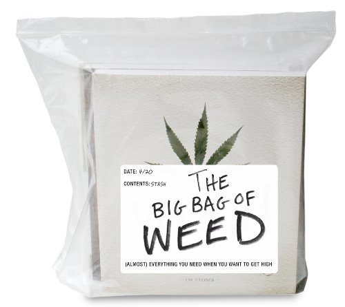 Big Bag of Weed (Almost) Everything You Need When You Want to Get High  2011 9781440527944 Front Cover