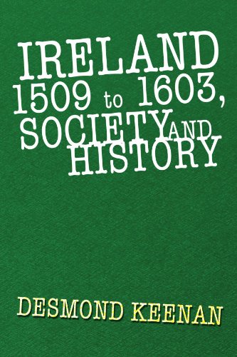 Ireland 1509 to 1603, Society and History   2012 9781469142944 Front Cover