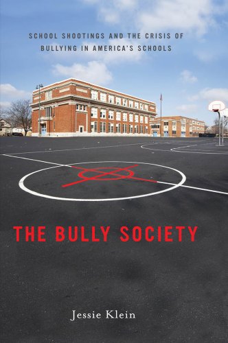 Bully Society School Shootings and the Crisis of Bullying in America's Schools  2013 9781479860944 Front Cover
