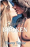Hopelessly Broken (a New Adult Romance)  N/A 9781491228944 Front Cover