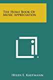 Home Book of Music Appreciation  N/A 9781494087944 Front Cover