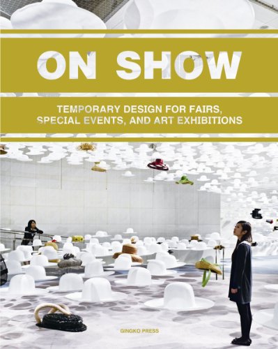 On Show Temporary Design of Fairs, Special Events, and Art Exhibitions  2012 9781584234944 Front Cover