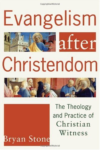 Evangelism after Christendom The Theology and Practice of Christian Witness  2006 9781587431944 Front Cover