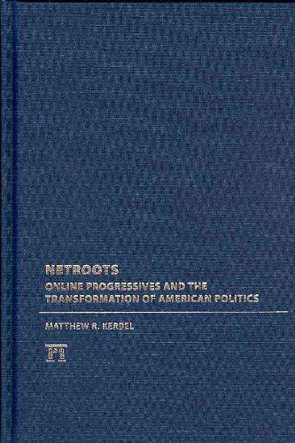 Netroots Online Progressives and the Transformation of American Politics  2009 9781594514944 Front Cover