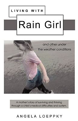 Living with Rain Girl : And other under the weather Conditions N/A 9781926676944 Front Cover