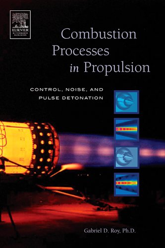 Combustion Processes in Propulsion Control, Noise, and Pulse Detonation  2005 9780123693945 Front Cover