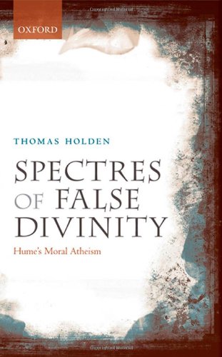 Spectres of False Divinity Hume's Moral Atheism  2010 9780199579945 Front Cover