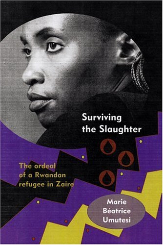 Surviving the Slaughter The Ordeal of a Rwandan Refugee in Zaire  2004 9780299204945 Front Cover