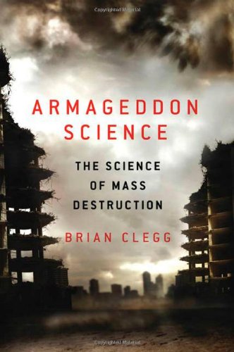 Armageddon Science The Science of Mass Destruction  2010 9780312598945 Front Cover