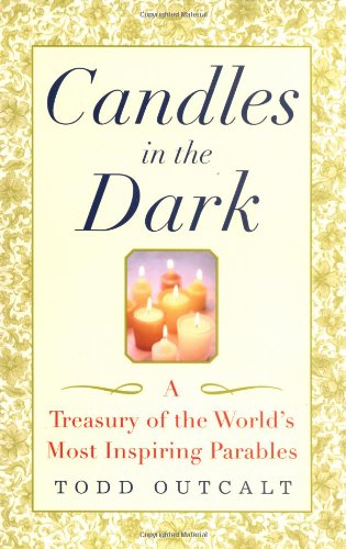 Candles in the Dark A Treasury of the World's Most Inspiring Parables  2002 9780471435945 Front Cover