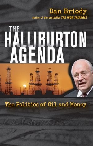 Halliburton Agenda The Politics of Oil and Money  2004 9780471745945 Front Cover