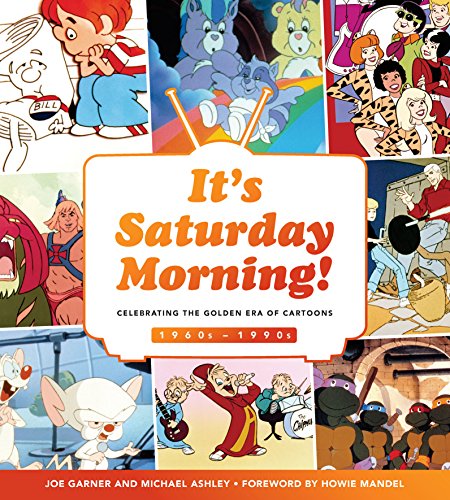 It's Saturday Morning! Celebrating the Golden Era of Cartoons 1960s - 1990s  2018 9780760362945 Front Cover