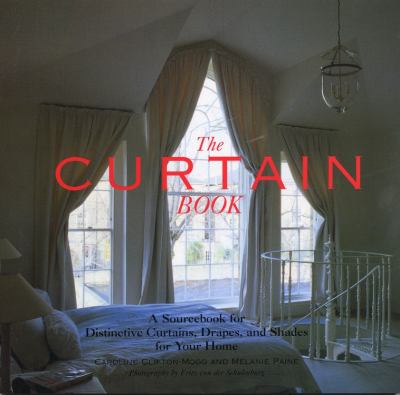 Curtain Book A Sourcebook for Distinctive Curtains, Drapes, and Shades for Your Home  1998 9780821221945 Front Cover