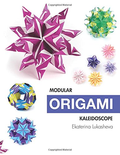 Modular Origami Kaleidoscope 30 Models You Can Do Yourself  2016 9780997311945 Front Cover