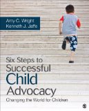 Six Steps to Successful Child Advocacy Changing the World for Children  2014 9781452260945 Front Cover
