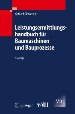 Leistungsermittlungshandbuch Fur Baumaschinen Und Bauprozesse:   2010 9783642137945 Front Cover