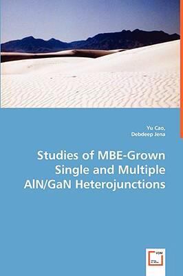Studies of Mbe-Grown Single and Multiple Aln/Gan Heterojunctions  2008 9783836475945 Front Cover