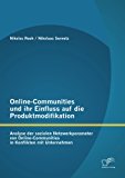 Online-Communities und Ihr Einfluss auf die Produktmodifikation Analyse der Sozialen Netzwerkparameter Von Online-Communities in Konflikten MIT Unter N/A 9783842881945 Front Cover