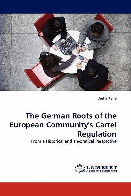 German Roots of the European Community's Cartel Regulation N/A 9783844382945 Front Cover