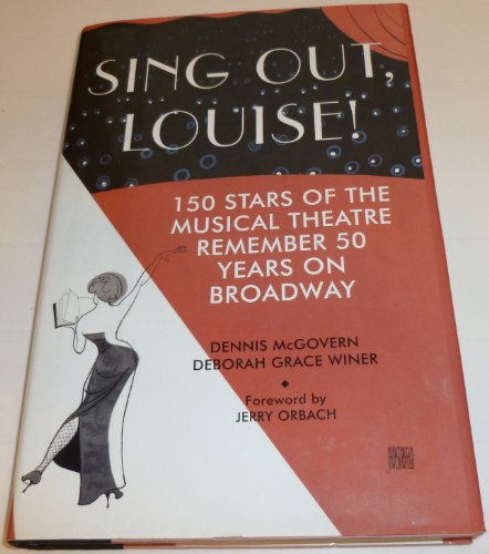 Sing Out Louise! 150 Stars of the Musical Theatre Remember 50 Years on Broadway  1993 9780028713946 Front Cover