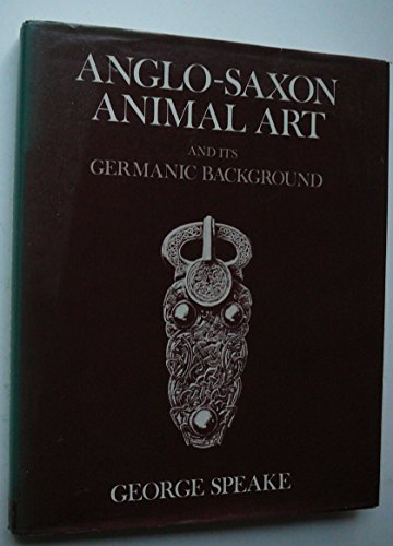 Anglo-Saxon Animal Art and Its Germanic Background  1980 9780198131946 Front Cover