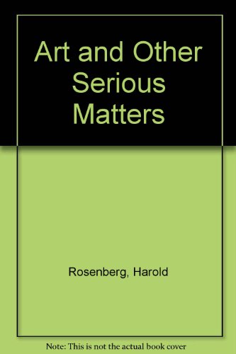Art and Other Serious Matters   1985 9780226726946 Front Cover