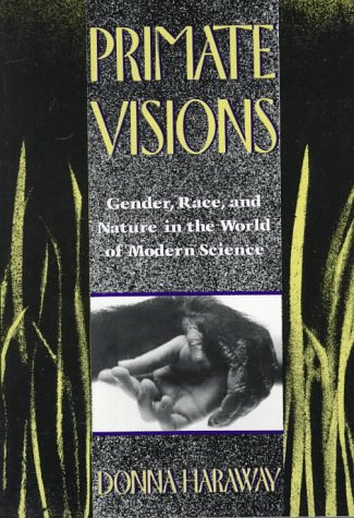 Primate Visions Gender, Race, and Nature in the World of Modern Science  1989 9780415902946 Front Cover