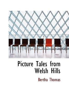 Picture Tales from Welsh Hills:   2008 9780559606946 Front Cover