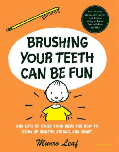 Brushing Your Teeth Can Be Fun And Lots of Other Good Ideas for How to Grow up Healthy, Strong, and Smart N/A 9780789315946 Front Cover