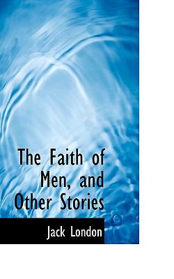Faith of Men, and Other Stories N/A 9781117346946 Front Cover