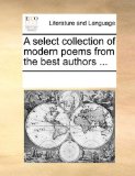 Select Collection of Modern Poems from the Best Authors N/A 9781170745946 Front Cover