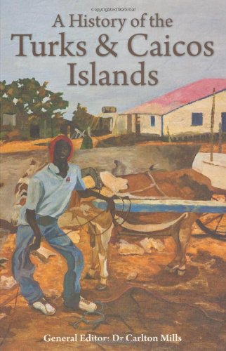 A History of the Turks & Caicos Islands:  2009 9781405098946 Front Cover