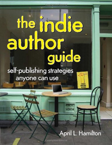 Indie Author Guide Self-Publishing Strategies Anyone Can Use 2nd 2010 9781582979946 Front Cover