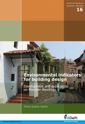 Environmental Indicators for Building Design: Development and Application on Mexican Dwellings  2008 9781586038946 Front Cover