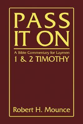 Pass It On A Bible Commentary for Laymen: First and Second Timothy N/A 9781597522946 Front Cover
