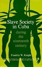 Slave Society in Cuba During the Nineteenth Century 1st 9780299057947 Front Cover