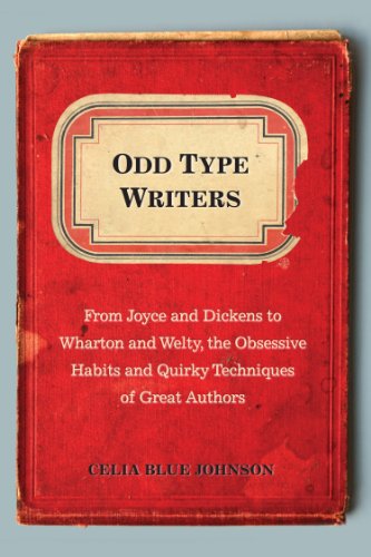 Odd Type Writers From Joyce and Dickens to Wharton and Welty, the Obsessive Habits and Quirky Techniques of Great Authors N/A 9780399159947 Front Cover