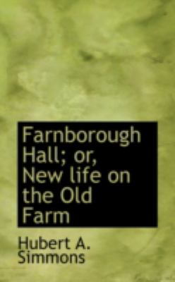 Farnborough Hall: Or, New Life on the Old Farm  2008 9780559654947 Front Cover