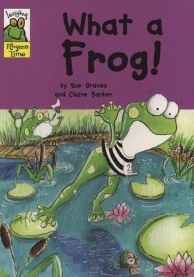 What A Frog!  2008 9780749677947 Front Cover