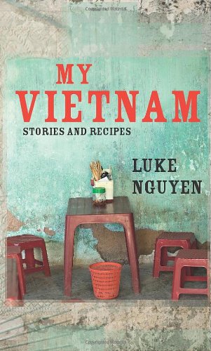 My Vietnam Stories and Recipes  2012 9780762773947 Front Cover