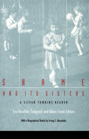Shame and Its Sisters A Silvan Tomkins Reader  1995 9780822316947 Front Cover