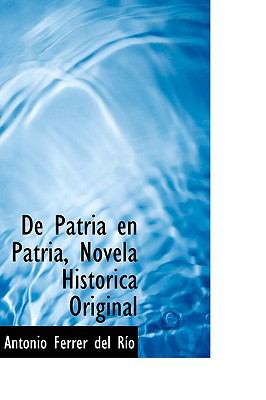 De Patria En Patria, Novela Historica Original:   2009 9781103997947 Front Cover