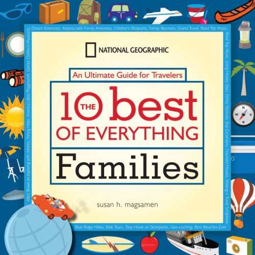 10 Best of Everything Families An Ultimate Guide for Travelers  2009 9781426203947 Front Cover