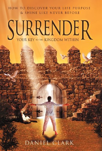 Surrender: The Key to the Kingdom Within  2012 9781475953947 Front Cover