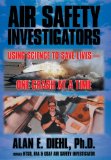 Air Safety Investigators: Using Science to Save Lives—one Crash at a Time  2013 9781479728947 Front Cover