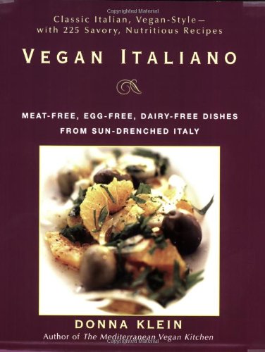 Vegan Italiano Meat-Free, Egg-free, Dairy-free Dishes from Sun-Drenched Italy  2006 9781557884947 Front Cover