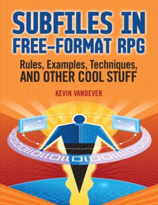 Subfiles in Free-Format RPG Rules, Examples, Techniques, and Other Cool Stuff 2nd 9781583470947 Front Cover