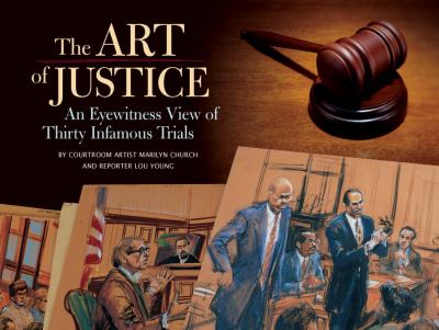 Art of Justice An Eyewitness View of Thirty Infamous Trials  2006 9781594740947 Front Cover